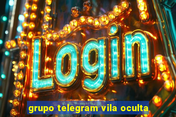 grupo telegram vila oculta